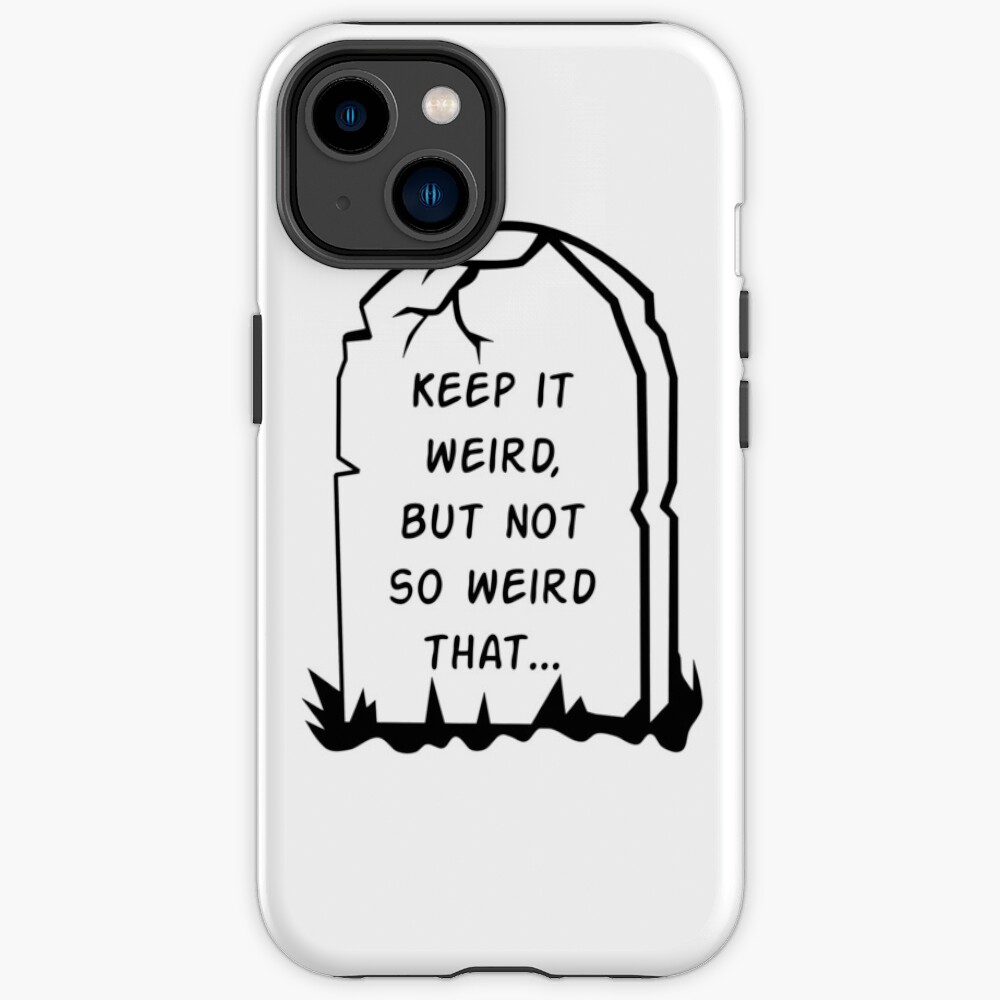 Morbid Keep It Weird Classic Phone Case